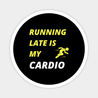 Running Late is my Cardio Magnet